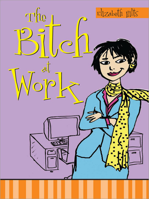 Title details for The Bitch at Work by Elizabeth Hilts - Available